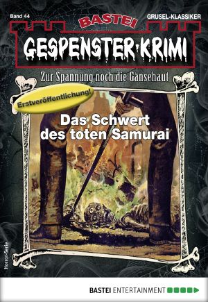 [Gespenster-Krimi-NEU 44] • Das Schwert des toten Samurai